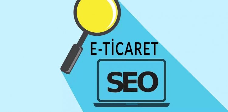 E-ticaret Paketlerinde SEO Çalışmalarının Önemi